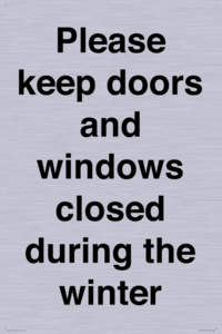 Please keep doors and windows closed during the winter